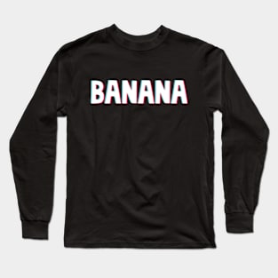 Banana text Long Sleeve T-Shirt